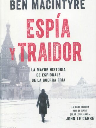 Espía y traidor. La mayor historia de espionaje de la Guerra Fría