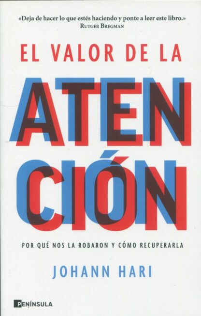 El valor de la atención. Por qué nos la robaron y cómo recuperarla