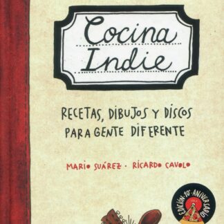 Cocina indie. Recetas, dibujos y discos para gente diferente