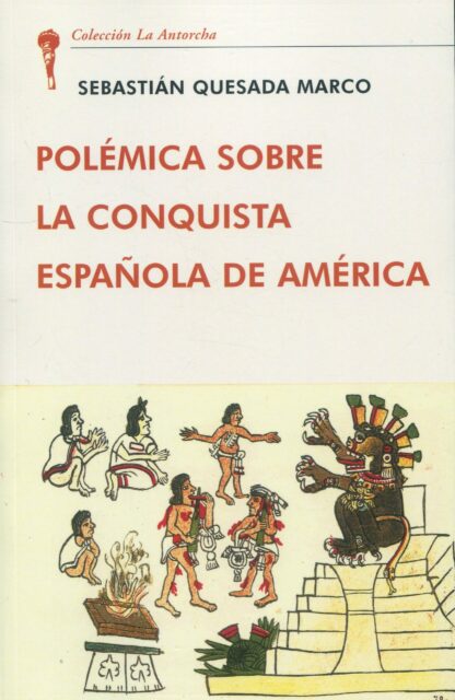 Polémica sobre la conquista española americana