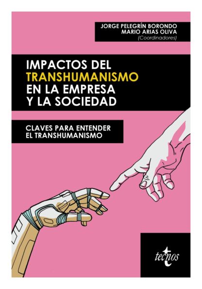 Impactos del transhumanismo en la empresa y la sociedad. Claves para entender el transhumanismo