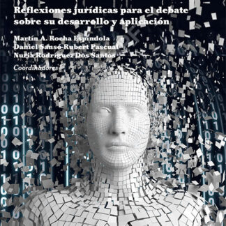 Inteligencia artificial y derecho. Reflexiones jurídicas para el debate sobre su desarrollo y aplicación
