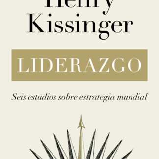 Liderazgo.  Seis estudios sobre estrategia mundial