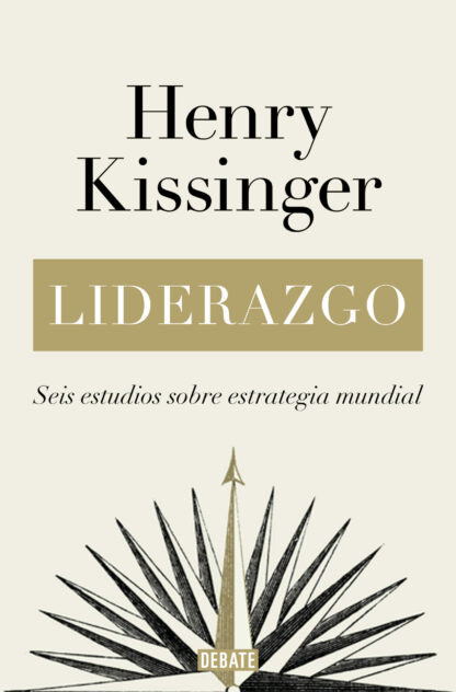 Liderazgo.  Seis estudios sobre estrategia mundial