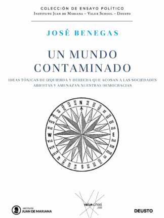 Un mundo contaminado Ideas tóxicas de izquierdas y derechas que acosan a las sociedades abiertas y amenazan nuestras democracias
