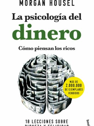 La psicología del dinero. Cómo piensan los ricos 18 lecciones sobre riqueza y felicidad