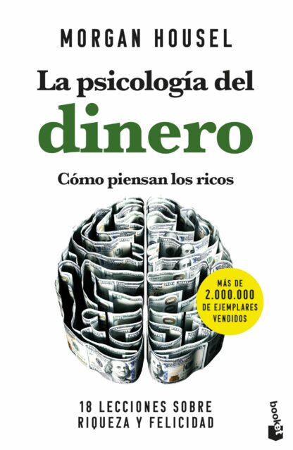 La psicología del dinero. Cómo piensan los ricos 18 lecciones sobre riqueza y felicidad