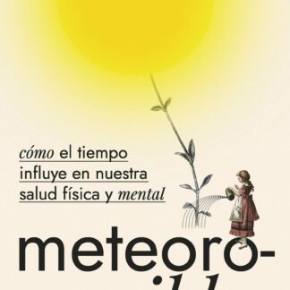 Meteorosensibles. Cómo el tiempo influye en nuestra salud física y mental