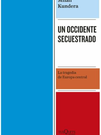 Un Occidente secuestrado. La tragedia de Europa central