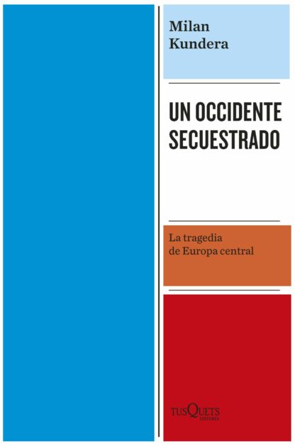 Un Occidente secuestrado. La tragedia de Europa central