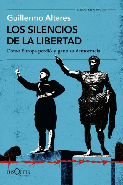 Los silencios de la libertad Cómo Europa perdió y ganó su democracia