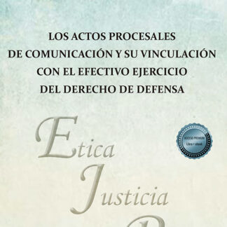 Actos procesales de comunicación y su vinculación con el efectivo ejercicio del derecho de defensa