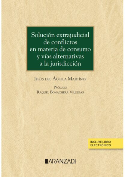 Solución extrajudicial de conflictos en materia de consumo y vías alternativas a la jurisdicción