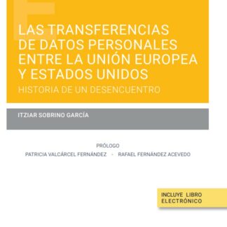 Transferencias de datos personales entre la Unión Europea y Estados Unidos: historia de un desencuentro