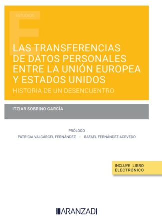 Transferencias de datos personales entre la Unión Europea y Estados Unidos: historia de un desencuentro