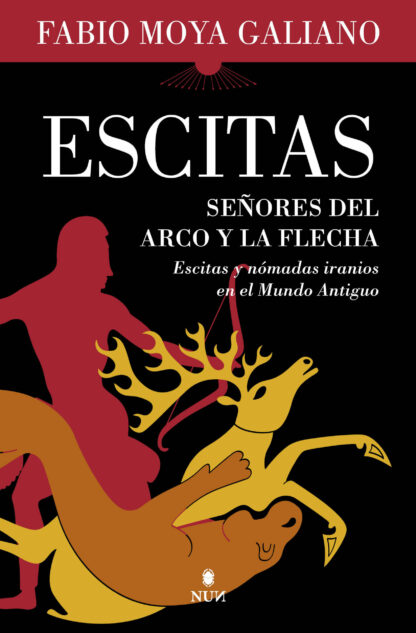 Escitas. Señores del arco y la flecha. Escitas y nómadas iranios en el Mundo Antiguo