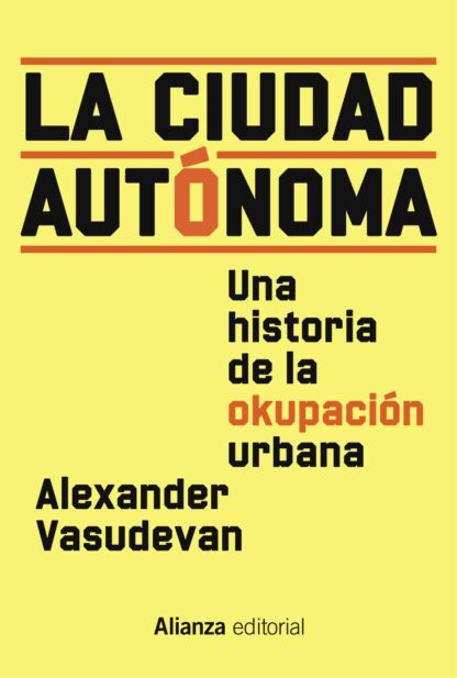 La ciudad autónoma. Una historia de la okupación urbana