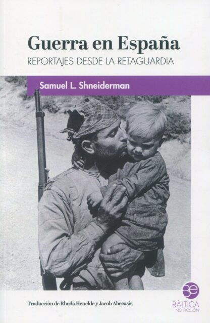 Guerra en España. Reportajes desde la retaguardia