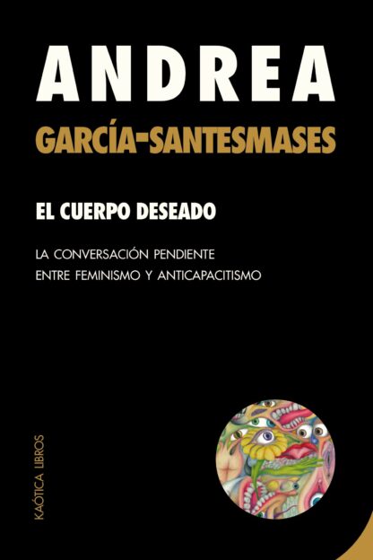 El cuerpo deseado. La conversación pendiente entre feminismo y anticapacitismo