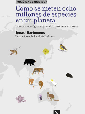 Cómo se meten ocho millones de especies en un planeta La teoría ecológica explicada a personas curio sas