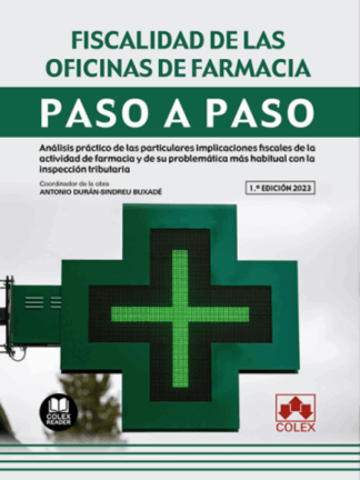 Fiscalidad de las oficinas de farmacia. Paso a paso. Análisis práctico de las particulares implicaciones fiscales de la actividad de farmacia y de su problemática más habitual de la inspección tributaria
