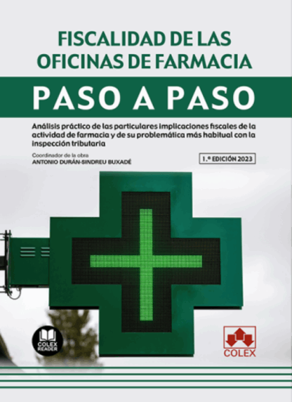Fiscalidad de las oficinas de farmacia. Paso a paso. Análisis práctico de las particulares implicaciones fiscales de la actividad de farmacia y de su problemática más habitual de la inspección tributaria