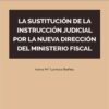 Sustitución de instrucción judicial por nueva dirección del Ministerio Fiscal 9788413598000