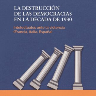 Destrucción de las democracias en la década de 1930 Los intelectuales ante la violencia Francia, Italia, España