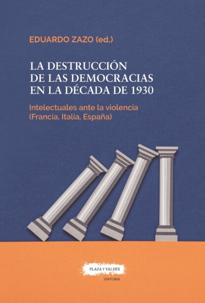 Destrucción de las democracias en la década de 1930 Los intelectuales ante la violencia Francia, Italia, España