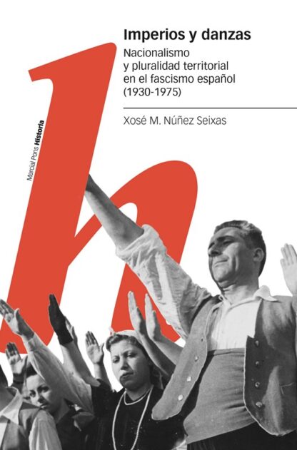 Imperios y danzas Nacionalismo y pluralidad territorial en el fascismo español (1930-1975)