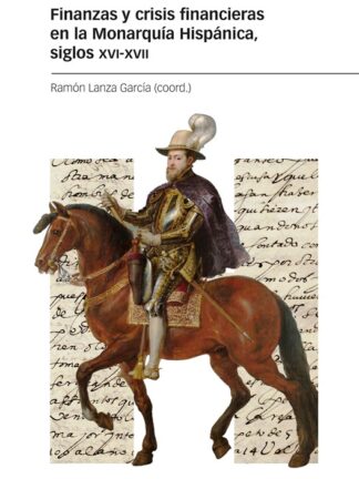Finanzas y crisis financieras en la Monarquía Hispánica, siglos XVI-XVII