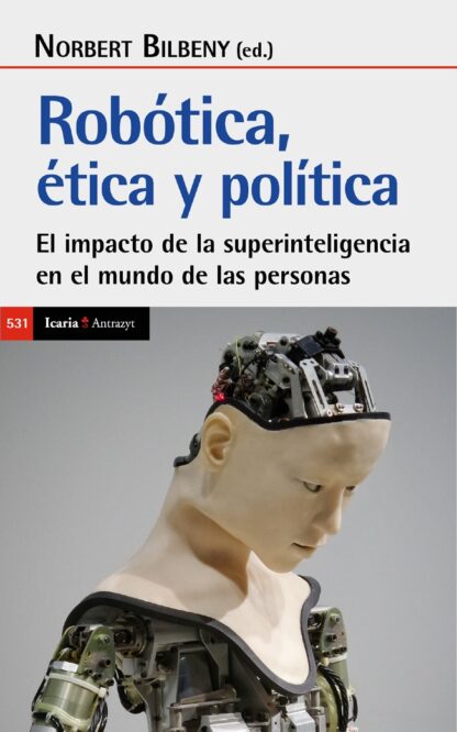 Robótica, ética y política. El impacto de las superinteligencia en el mundo de las personas