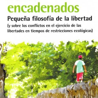 Bailar encadenados. Pequeña filosofía de la libertad
