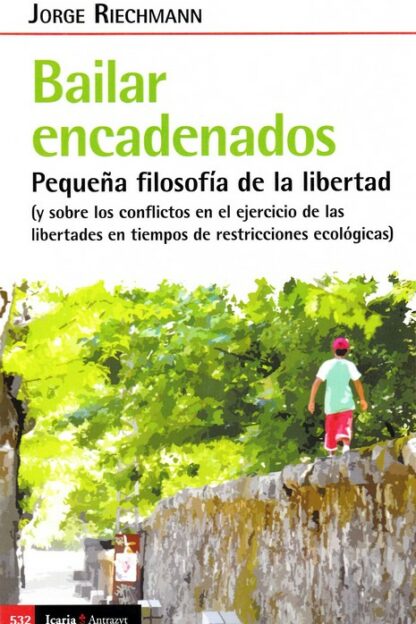 Bailar encadenados. Pequeña filosofía de la libertad