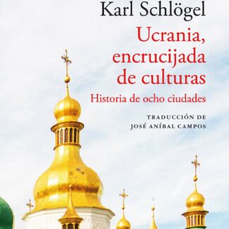 Ucrania, encrucijada de culturas. Historia de ocho ciudades