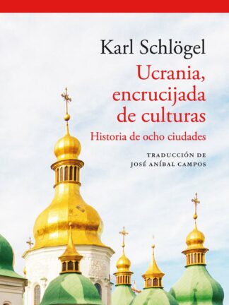 Ucrania, encrucijada de culturas. Historia de ocho ciudades