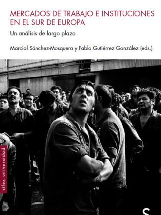 Mercados de trabajo e instituciones en el sur de Europa Un análisis de largo plazo