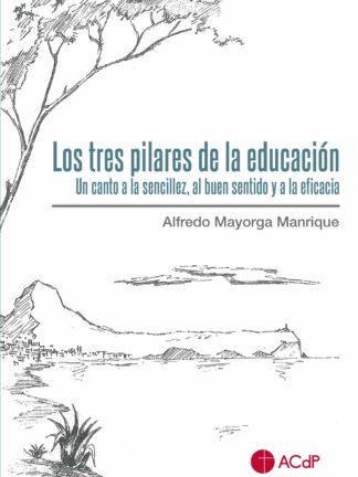 Los tres pilares de la educación. Un canto a la sencillez, al buen sentido y a la eficacia