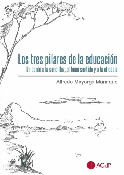 Los tres pilares de la educación. Un canto a la sencillez, al buen sentido y a la eficacia