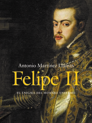Felipe II. El enigma del hombre enfermo