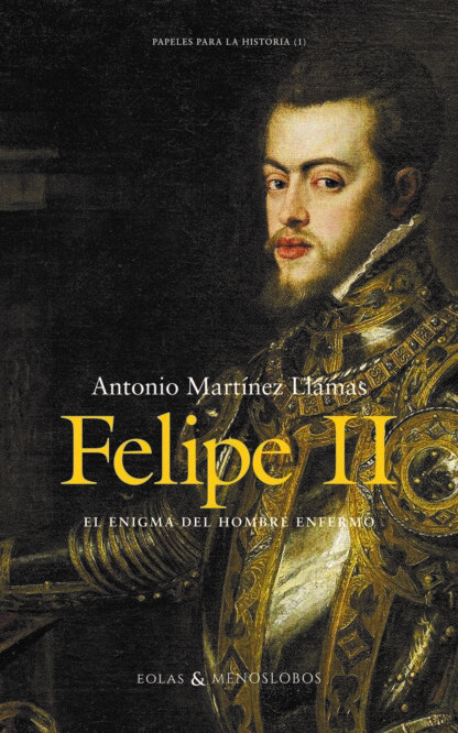 Felipe II. El enigma del hombre enfermo