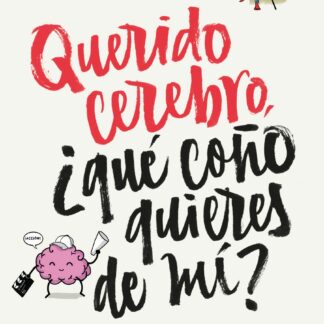 Querido cerebro, ¿qué coño quieres de mí?
