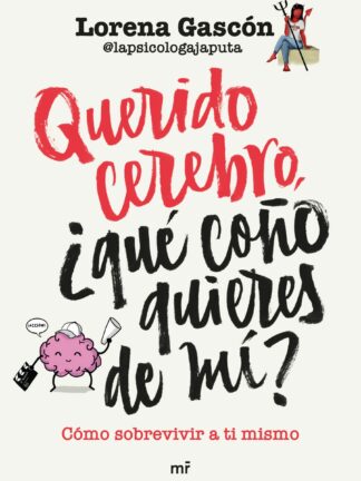 Querido cerebro, ¿qué coño quieres de mí?