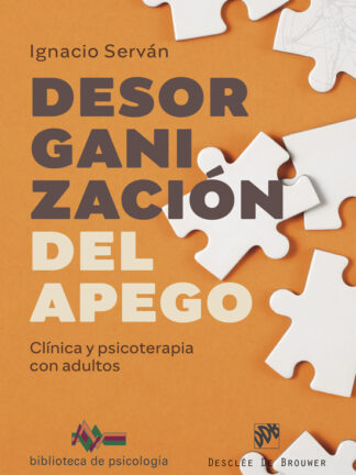 Desorganización del apego. Clínica y psicoterapia con adultos