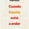 Cuando España echó a andar 9788434433694