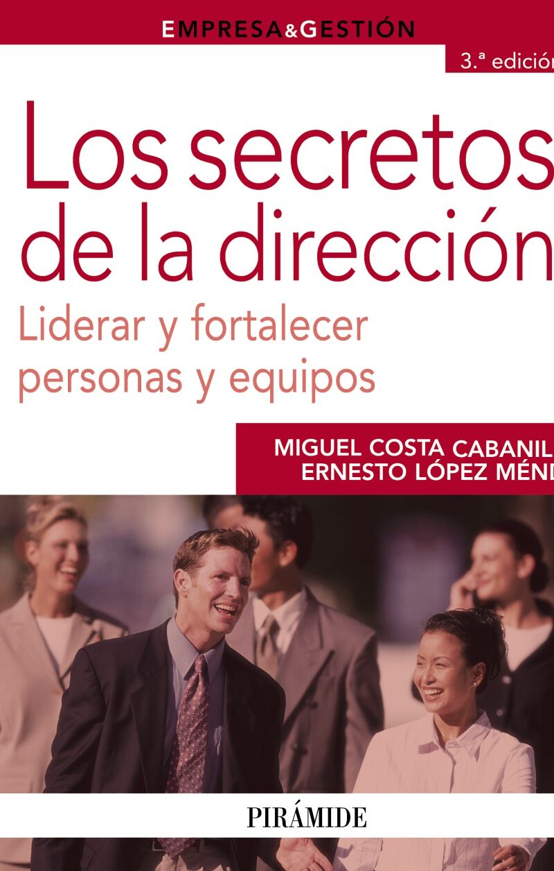 Secretos de la Dirección. Liderar y Fortalecer Personas y Equipos.
