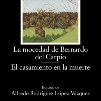 La mocedad de Bernardo del Carpio. El casamiento en la muerte