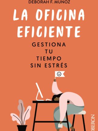 La oficina eficiente. Gestiona tu tiempo sin estrés