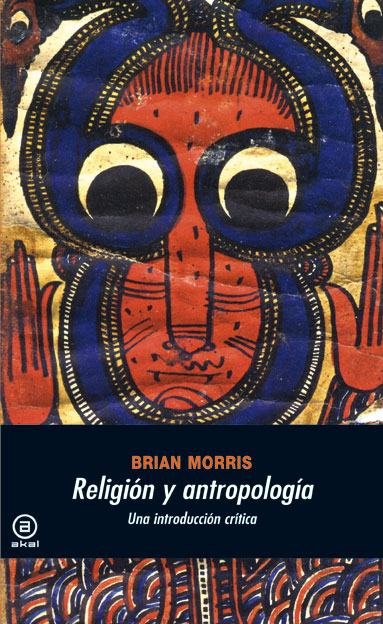 Religión y Antropología / BRIAN MORRIS / 9788446024644