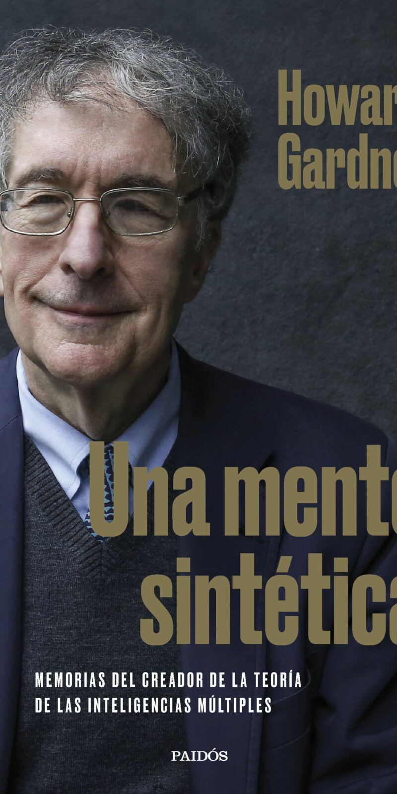 Una mente sintética.  Memorias del creador de la teoría de las inteligencias múltiples